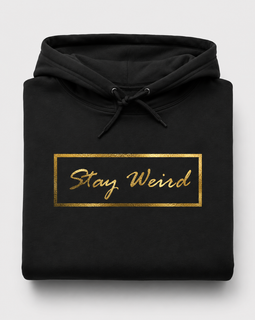 Stay Weird (Gold Foil) - Hoodie