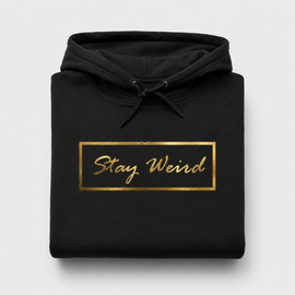 Stay Weird (Gold Foil) - Hoodie