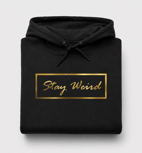 Stay Weird (Gold Foil) - Hoodie