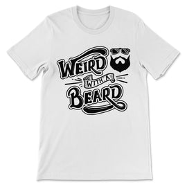 Weird with a Beard - Shirt