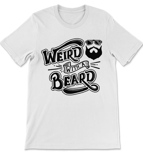 Weird with a Beard - Shirt